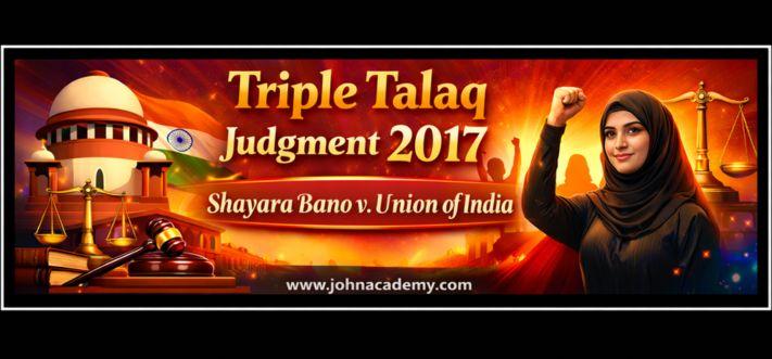 Triple Talaq (Shayara Bano v. Union of India, 2017): A Landmark Judgment for Gender Justice in India
